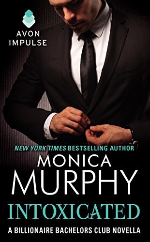 Cover for Monica Murphy · Intoxicated: A Billionaire Bachelors Club Novella - The Billionaire Bachelors Club Series (Paperback Book) (2014)