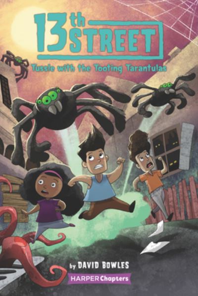 13th Street #5: Tussle with the Tooting Tarantulas - 13th Street - David Bowles - Kirjat - HarperCollins - 9780063009592 - tiistai 27. huhtikuuta 2021