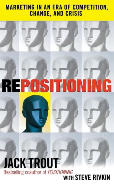 REPOSITIONING: Marketing in an Era of Competition, Change and Crisis - Jack Trout - Books - McGraw-Hill Education - Europe - 9780071635592 - December 16, 2009