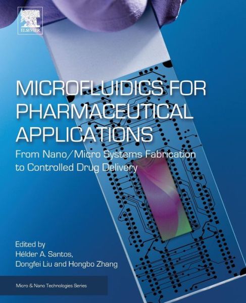 Microfluidics for Pharmaceutical Applications: From Nano / Micro Systems Fabrication to Controlled Drug Delivery - Micro & Nano Technologies -  - Livres - William Andrew Publishing - 9780128126592 - 18 octobre 2018