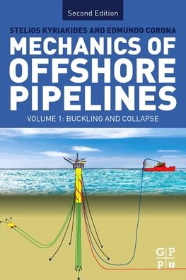 Cover for Kyriakides, Stelios (John Webb Jennings Chair in Engineering, Professor of Aerospace Engineering and Engineering Mechanics, The University of Texas at Austin, USA) · Mechanics of Offshore Pipelines: Volume I: Buckling and Collapse (Paperback Book) (2023)