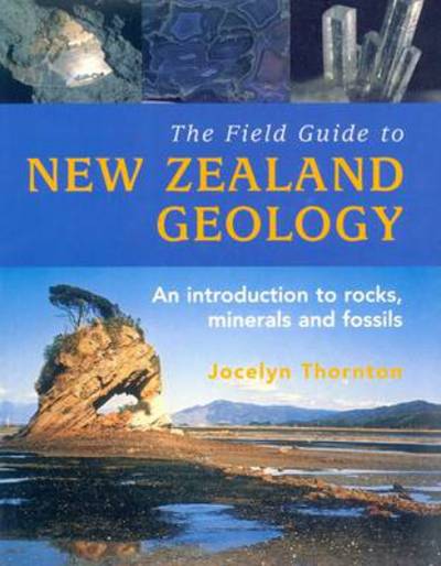 Cover for Jocelyn Thornton · The Field Guide To New Zealand Geology, (Paperback Book) (2009)