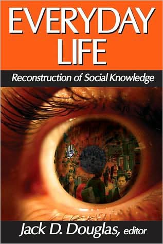 Cover for Jack D Douglas · Everyday Life: Reconstruction of Social Knowledge (Paperback Book) (2010)