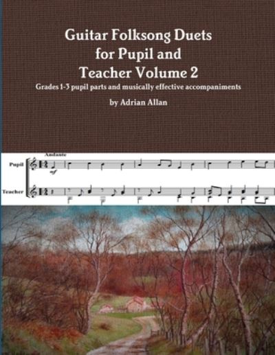 Guitar Folksong Duets for Pupil and Teacher Volume 2 - Adrian Allan - Książki - Lulu.com - 9780244985592 - 9 maja 2018