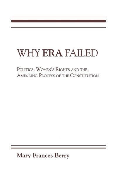Cover for Mary Frances Berry · Why ERA Failed: Politics, Women's Rights, and the Amending Process of the Constitution (Taschenbuch) (1988)