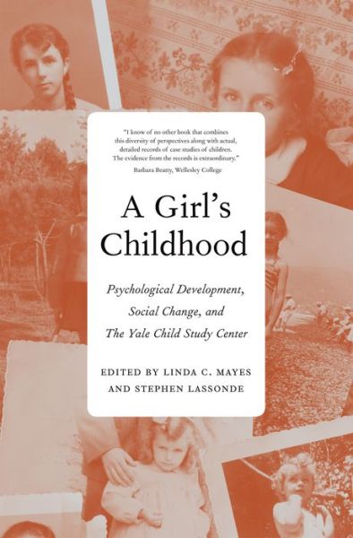Cover for Linda C Mayes · A Girl's Childhood: Psychological Development, Social Change, and The Yale Child Study  Center (Hardcover Book) (2015)