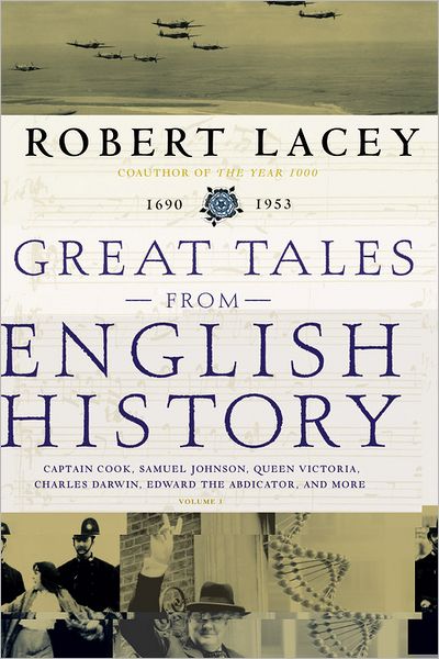 Cover for Robert Lacey · Great Tales from English History (3): Captain Cook, Samuel Johnson, Queen Victoria, Charles Darwin, Edward the Abdicator, and More (Hardcover Book) [1st North American edition] (2006)