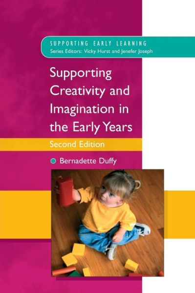 Supporting Creativity and Imagination in the Early Years - Bernadette Duffy - Bøger - Open University Press - 9780335218592 - 16. juni 2006