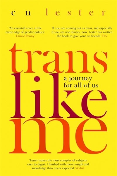 Cover for C. N. Lester · Trans Like Me: 'An essential voice at the razor edge of gender politics' Laurie Penny (Pocketbok) (2019)