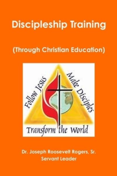 Cover for Rogers, Joseph Roosevelt, Sr. · Discipleship Training (Through Christian Education) (Book) (2018)