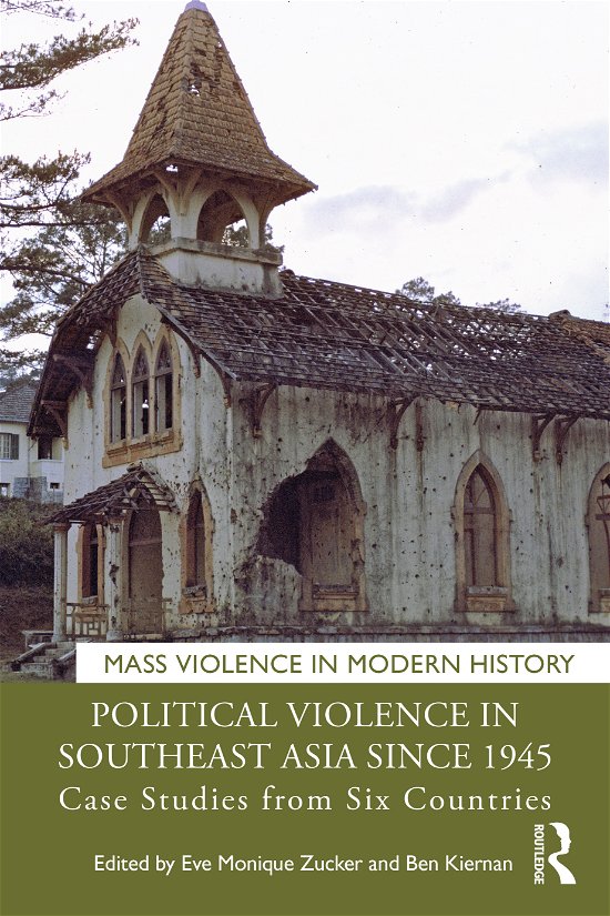 Cover for Zucker, Eve Monique (Columbia University and Yale University, US) · Political Violence in Southeast Asia since 1945: Case Studies from Six Countries - Mass Violence in Modern History (Taschenbuch) (2021)