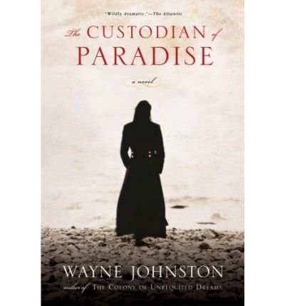 Cover for Wayne Johnston · The Custodian of Paradise: A Novel (Paperback Book) [Reprint edition] (2008)