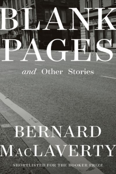 Blank Pages - And Other Stories - Bernard Maclaverty - Books - W W NORTON - 9780393881592 - February 15, 2022