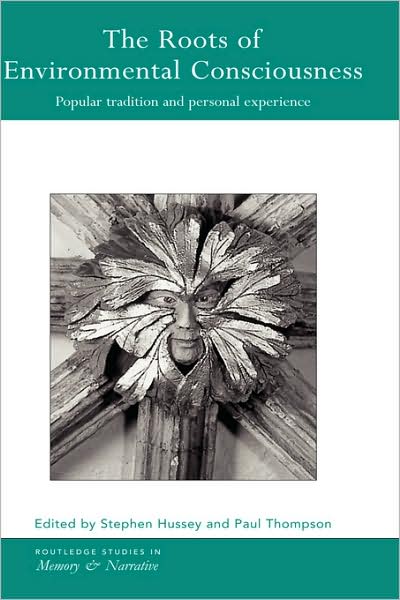 Cover for Paul Thompson · The Roots of Environmental Consciousness: Popular Tradition and Personal Experience - Routledge Studies in Memory and Narrative (Hardcover Book) (2000)