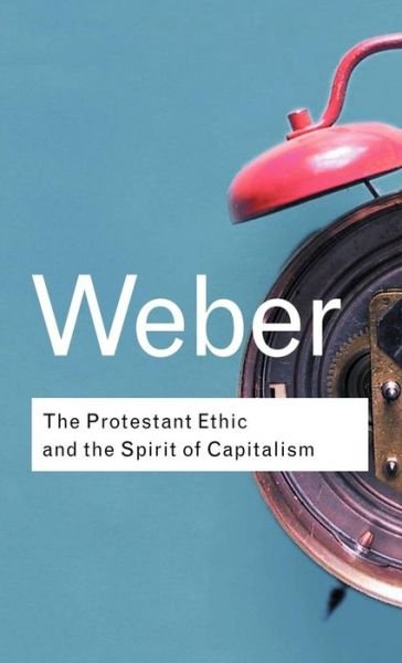 Cover for Max Weber · The Protestant Ethic and the Spirit of Capitalism - Routledge Classics (Inbunden Bok) (2001)