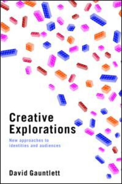 Cover for Gauntlett, David (University of Westminster, UK) · Creative Explorations: New Approaches to Identities and Audiences (Paperback Book) [New edition] (2007)