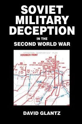 Soviet Military Deception in the Second World War - Soviet Russian Military Theory and Practice - David M. Glantz - Livros - Taylor & Francis Ltd - 9780415408592 - 6 de abril de 2006