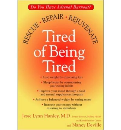 Cover for Nancy Deville · Tired of Being Tired: Rescue, Repair, Rejuvenate (Paperback Book) [Reprint edition] (2002)