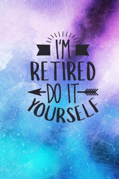 Cover for Joyful Creations · I'm Retired Do It Yourself (Paperback Bog) (2024)