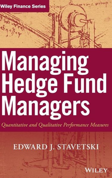 Cover for E. J. Stavetski · Managing Hedge Fund Managers: Quantitative and Qualitative Performance Measures - Wiley Finance (Hardcover Book) (2009)