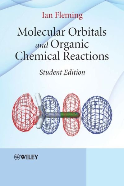 Cover for Fleming, Ian (University of Cambridge, UK) · Molecular Orbitals and Organic Chemical Reactions (Paperback Bog) [Student edition] (2009)