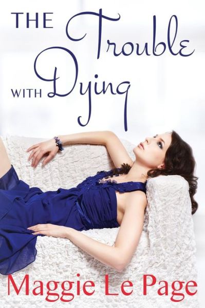 Cover for Maggie Le Page · The Trouble with Dying (Paperback Book) (2015)