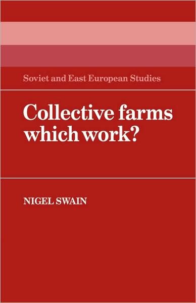 Collective Farms which Work? - Cambridge Russian, Soviet and Post-Soviet Studies - Nigel Swain - Bücher - Cambridge University Press - 9780521057592 - 28. Januar 2008