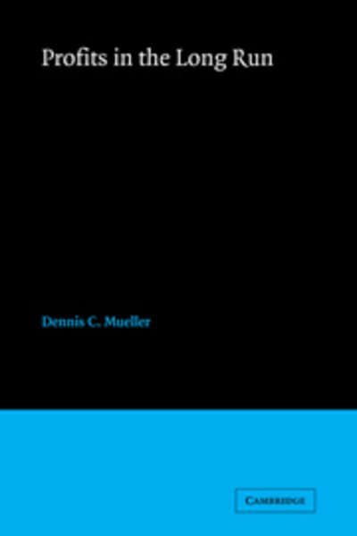Cover for Mueller, Dennis C. (University of Maryland, College Park) · Profits in the Long Run (Taschenbuch) (2009)