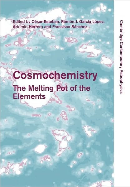 Cover for Csar Esteban · Cosmochemistry: The Melting Pot of the Elements - Cambridge Contemporary Astrophysics (Taschenbuch) (2011)
