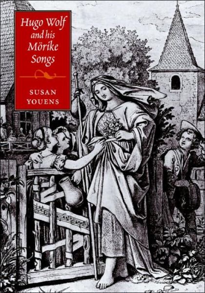 Cover for Youens, Susan (University of Notre Dame, Indiana) · Hugo Wolf and his Morike Songs (Hardcover bog) (2000)