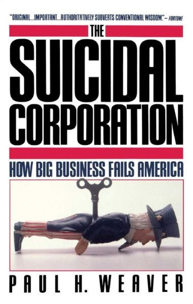 Cover for Paul H Weaver · Suicidal Corporation (Touchstone Books) (Pocketbok) [Reprint edition] (1989)