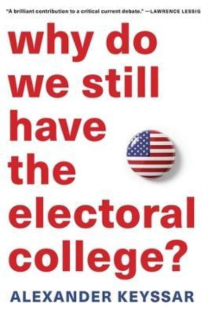 Why Do We Still Have the Electoral College? - Alexander Keyssar - Libros - Harvard University Press - 9780674278592 - 15 de noviembre de 2022