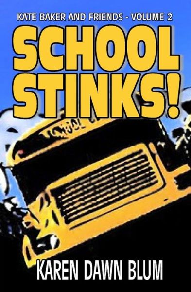 Cover for Karen Dawn Blum · School Stinks! (Kate Baker and Friends) (Volume 2) (Paperback Book) (2014)