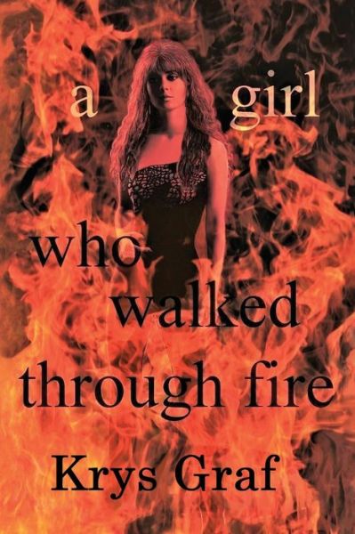 Cover for Krys Graf · A Girl Who Walked Through Fire (Pocketbok) (2021)