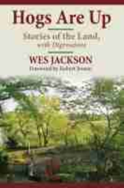 Cover for Wes Jackson · Hogs Are Up: Stories of the Land, with Digressions (Hardcover Book) (2021)