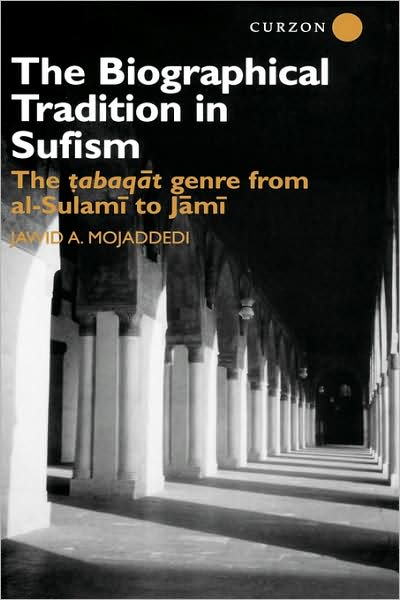 Cover for Jawid A. Mojaddedi · The Biographical Tradition in Sufism: The Tabaqat Genre from al-Sulami to Jami - Routledge Studies in Asian Religion (Hardcover Book) (2000)