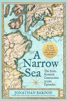 Jonathan Bardon · A Narrow Sea: The Irish-Scottish Connection in 120 Episodes – as heard on BBC Radio (Hardcover bog) (2018)