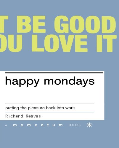 Happy Mondays: Putting the Pleasure Back into Work - Richard Reeves - Boeken - Basic Books - 9780738206592 - 19 september 2002