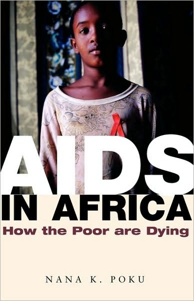 Cover for Poku, Nana K. (Commission on HIV / AIDS and Governance in Africa) · AIDS in Africa: How the Poor are Dying (Taschenbuch) (2006)