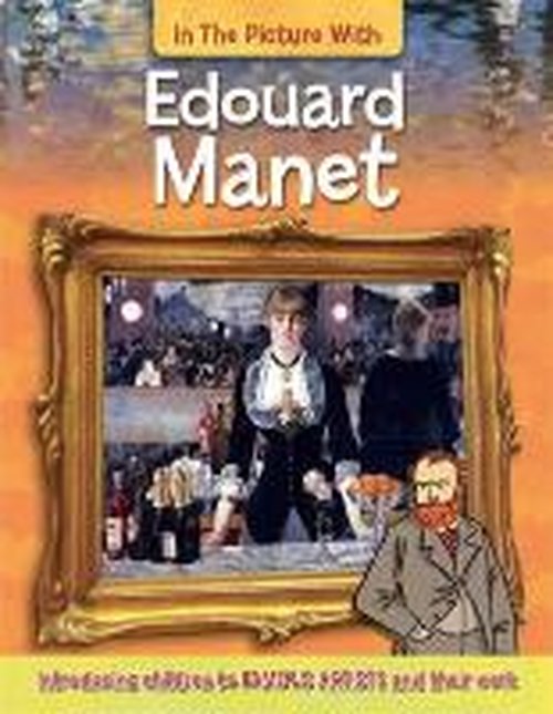 Cover for Iain Zaczek · In the Picture With Edouard Manet - In the Picture with (Hardcover Book) (2014)