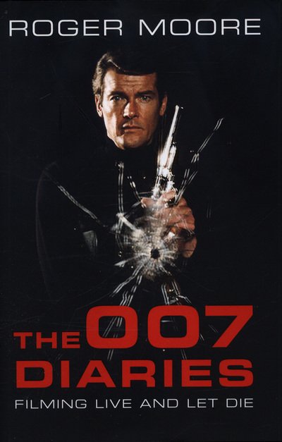 The 007 Diaries - Filming Live and Let Die - Roger Moore - Bøger - The History Press Ltd - 9780750987592 - 1. juni 2018
