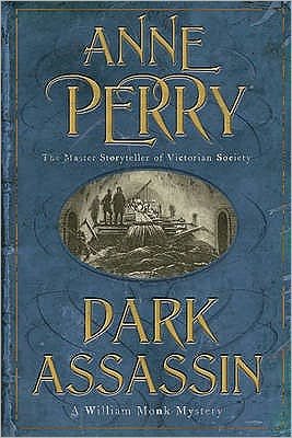 Cover for Anne Perry · Dark Assassin (William Monk Mystery, Book 15): A dark and gritty mystery from the depths of Victorian London - William Monk Mystery (Paperback Bog) (2006)