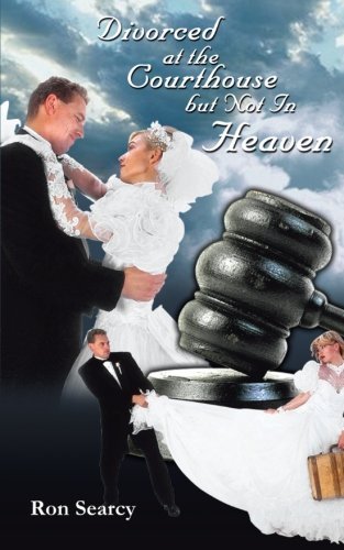 Cover for Ron Searcy · Divorced at the Courthouse but Not in Heaven (Taschenbuch) (2001)