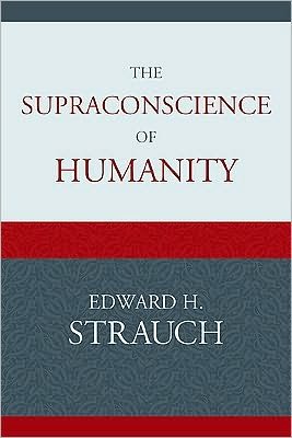 Cover for Edward H. Strauch · The Supraconscience of Humanity (Gebundenes Buch) (2010)