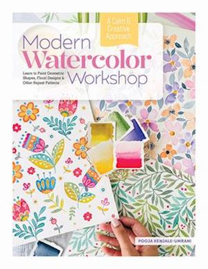 Cover for Pooja Kenjale-Umrani · Modern Watercolor Workshop: Learn to Paint Geometric Shapes, Floral Designs &amp; Other Repeat Patterns - A Calm &amp; Creative Approach (Hardcover Book) (2024)