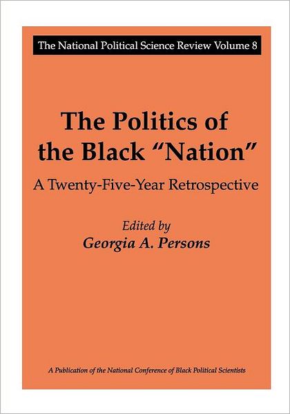 Cover for Georgia A. Persons · The Politics of the Black Nation: A Twenty-five-year Retrospective - National Political Science Review Series (Paperback Book) (2001)