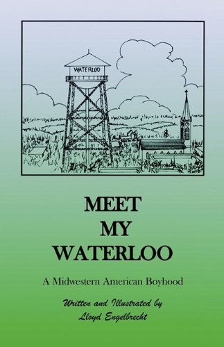 Cover for Lloyd R. Engelbrecht · Meet My Waterloo: a Midwestern American Boyhood (Paperback Book) (2009)