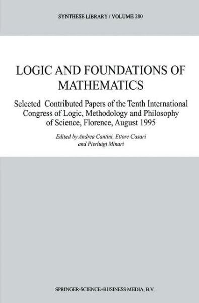 International Congress of Logic Methodology and Philosophy of Science · Logic and Foundations of Mathematics: Selected Contributed Papers of the Tenth International Congress of Logic, Methodology and Philosophy of Science, Florence, August 1995 - Synthese Library (Hardcover bog) [1999 edition] (1999)