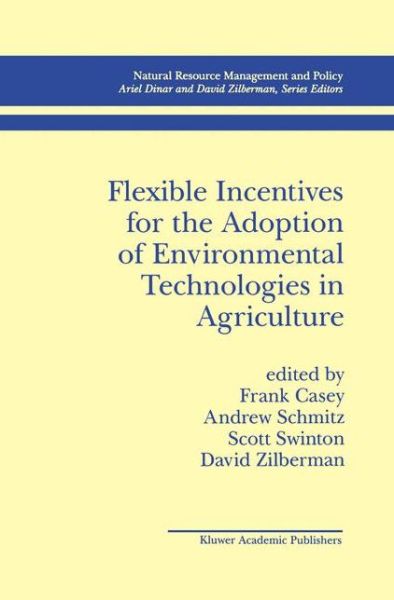 Flexible Incentives for the Adoption of Environmental Technologies in Agriculture - Natural Resource Management and Policy - Andrew Schmitz - Books - Springer - 9780792385592 - August 31, 1999
