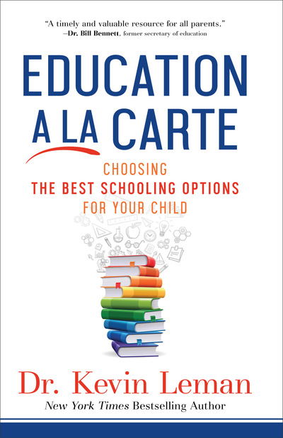 Education a la Carte - Choosing the Best Schooling Options for Your Child - Dr. Kevin Leman - Inne -  - 9780800729592 - 1 czerwca 2019